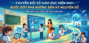 Chuyển Đổi Số Giáo Dục Hiện Nay: Bước Đột Phá Hướng Đến Kỷ Nguyên Số